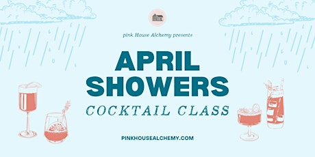 April Showers Cocktail Class at Pink House Alchemy