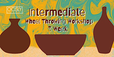 Primaire afbeelding van Intermediate Wheel Throwing Workshop (3 Classes @OCISLY)