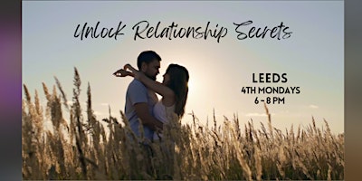 Immagine principale di Unlock Relationship Secrets Workshop in Leeds, for couples and singles 