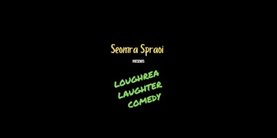 Loughrea Laughter Comedy primary image