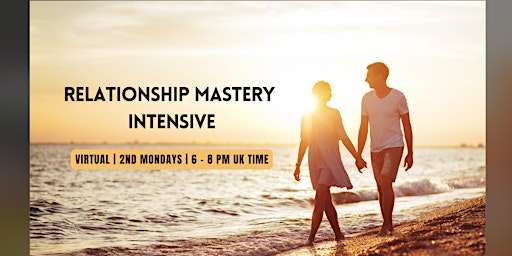 Primaire afbeelding van Relationship Mastery Intensive for couples and singles - virtual!