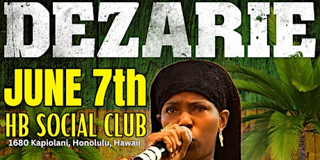 DEZARIE  - Friday June 7th Crossroads H.B. in Oahu 8pm Humble Soul-RNC-RNP