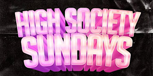 High Society Sundays - 04/21/24 primary image