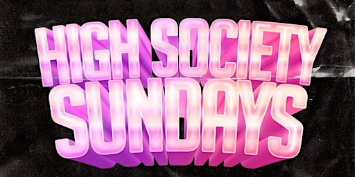 Primaire afbeelding van High Society Sundays - 04/21/24