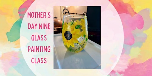 Primaire afbeelding van Mother's Day Wine Glass Painting at Fox Farm Vineyards *Customizable*