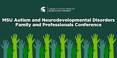 MSU Autism and Neurodevelopment Disorders Family and Professionals Day primary image