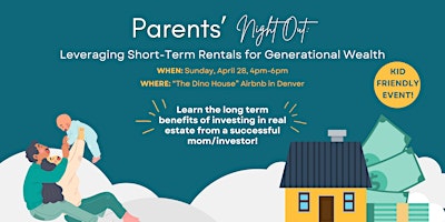 Imagem principal do evento Parents Night Out: Leveraging Short-Term Rentals for Generational Wealth