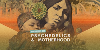 Imagem principal do evento Psychedelics and Motherhood