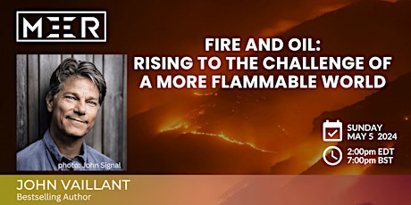 FIRE AND OIL: Rising to the Challenge of a More Flammable World