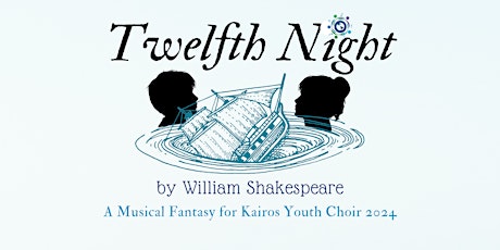 Kairos Presents: Twelfth Night  - A Musical Fantasy