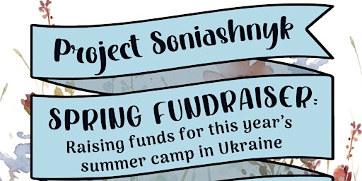 Immagine principale di Project Soniashnyk's Spring Fundraiser 