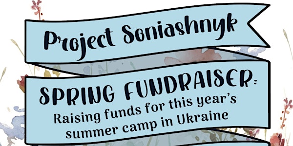 Project Soniashnyk's Spring Fundraiser