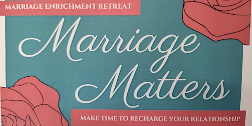 Marriage Matters: Marriage Enrichment Retreat primary image