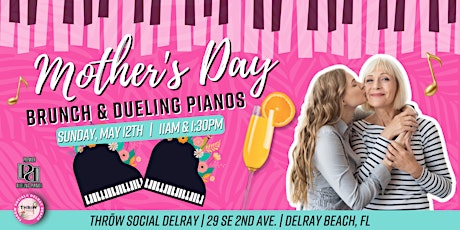 Mother's Day Brunch with Dueling Pianos @ THRōW Social Delray!