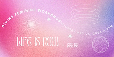 Imagem principal do evento LIFE IS NOW - Divine Feminine Workshop