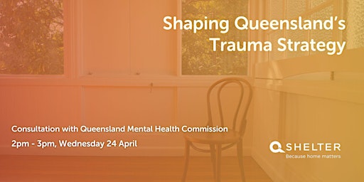 Primaire afbeelding van Shaping Queensland's Trauma Strategy: Consultation with QMHC