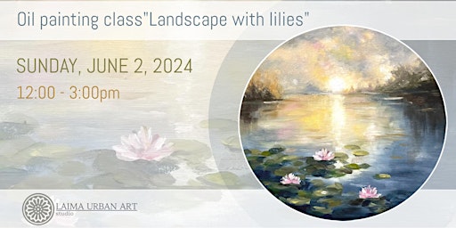Primaire afbeelding van Oil painting class"Landscape with lilies".
