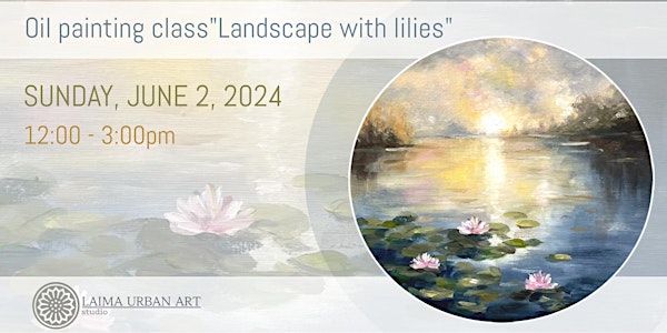 Oil painting class"Landscape with lilies".