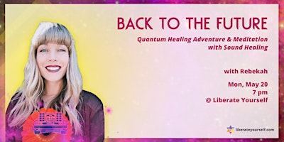 Hauptbild für Back To The Future: Quantum Healing Adventure & Meditation w/ Sound Healing