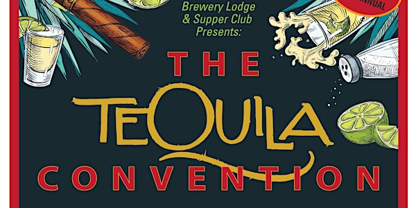 4th Annual "The Tequila Convention" @ The Brewery Lodge