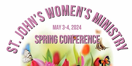 The St. John's Baptist Church Spring Women's Conference May 3rd and 4th !