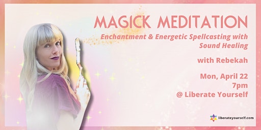 Primaire afbeelding van Magick Meditation: Enchantment & Energetic Spellcasting with Sound Healing