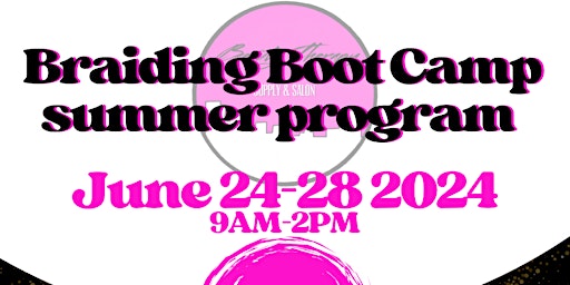 Braiding Boot Camp Summer Program. DEPOSIT ONLY