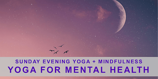 Imagem principal do evento Sunday Evening Yoga + Mindfulness: Yoga for Mental Health