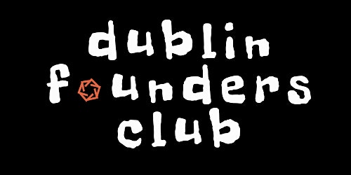 Primaire afbeelding van Dublin Founders Club Meetup