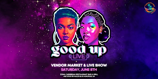 Immagine principale di Good Up LIVE: Podcast Event & Vendor Market 
