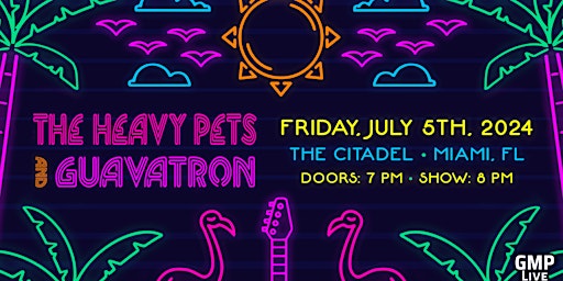 The Heavy Pets & Guavatron at The Citadel primary image