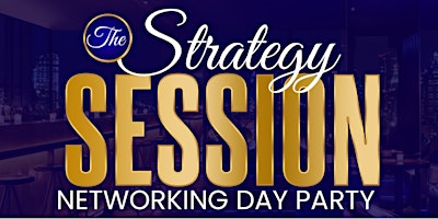 Imagem principal do evento The Strategy Session Networtking Day Party