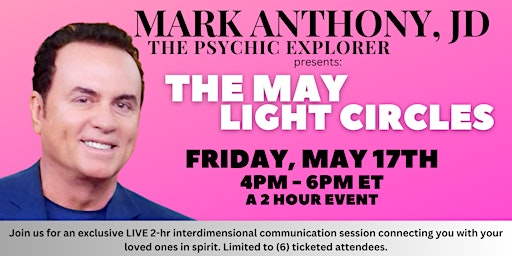 Imagen principal de Mark Anthony, JD - The Psychic Explorer Presents The May Light Circles