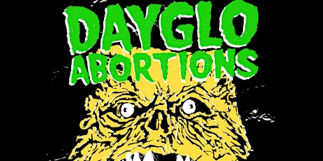 Dayglo Abortions, Blackout, Baited, Forx, Ad Nauseam