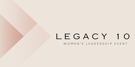 LEGACY 10, Women's Leadership Event