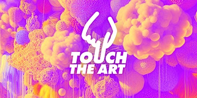 Touch the Art Experience: Opening Party! primary image