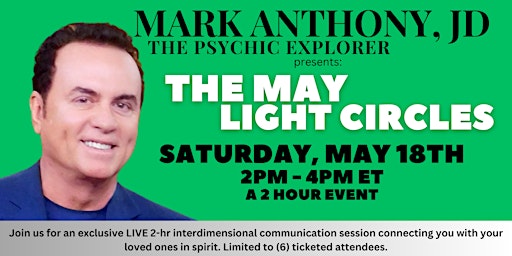 Imagen principal de Mark Anthony, JD - The Psychic Explorer Presents  The May Light Circles