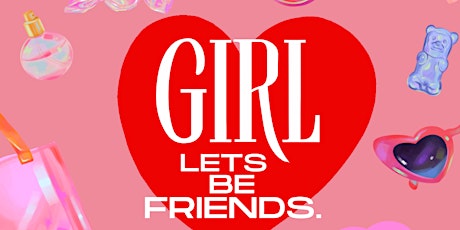 Girl Let’s Be Friends- Ladies Night Out Event
