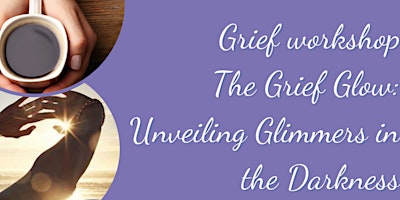 Hauptbild für Grief Workshop: The Grief Glow