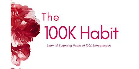 100k Habit:  10 Habits of  Super Successful Entrepreneurs primary image