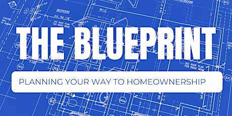 The Blueprint: Planning Your Way to Homeownership