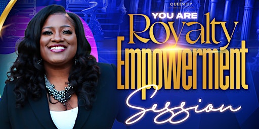 Imagem principal de YOU ARE ROYALTY EMPOWERMENT SESSION