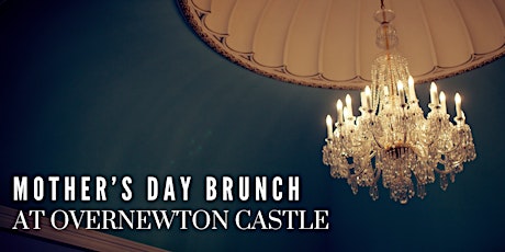 Mother's Day Brunch at Overnewton Castle