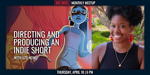 Imagem principal do evento Nice Moves Presents: Directing and Producing an Indie Short w/Uzo Ngwu