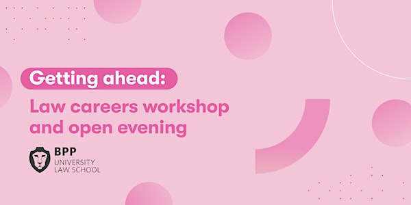 CANCELLED: Getting ahead: Law careers workshop and open evening (London Holborn)