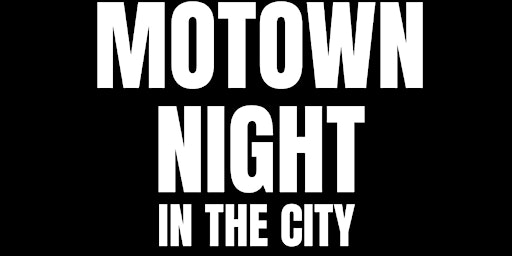 Imagem principal do evento Motown Night in the City