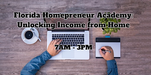 Primaire afbeelding van Florida Homepreneur Academy: Unlocking Income from Home