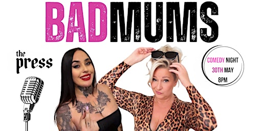 BAD MUMS -  COMEDY NIGHT W/Gill Cordiner & Nikki Valentine primary image