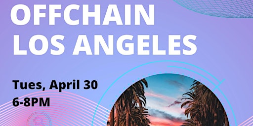 Image principale de OffChain Los Angeles Social Meetup