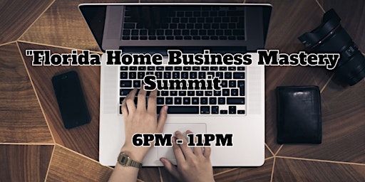 Imagem principal do evento "Florida Home Business Mastery Summit